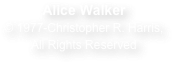 Alice Walker
© 1977-Christopher R. Harris,
All Rights Reserved